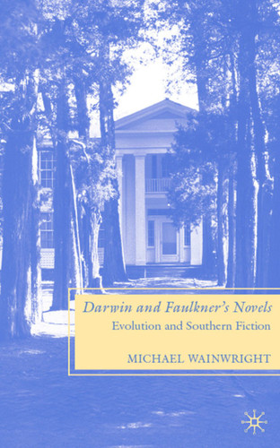 Darwin and Faulkner’s Novels: Evolution and Southern Fiction book cover by M. Wainwright