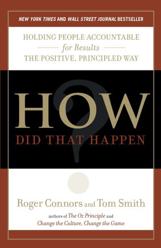 How Did That Happen?: Holding People Accountable for Results the Positive, Principled Way book cover by Roger Connors, Tom Smith