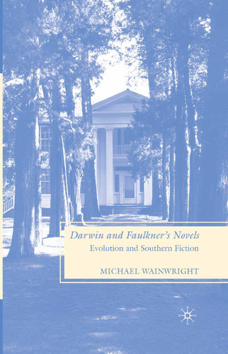 Darwin and Faulkner’s Novels: Evolution and Southern Fiction book cover by M. Wainwright