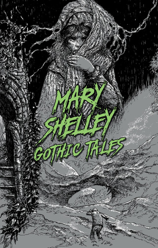 Mary Shelley: Gothic Tales (Signature Select Classics) book cover by Mary Shelley