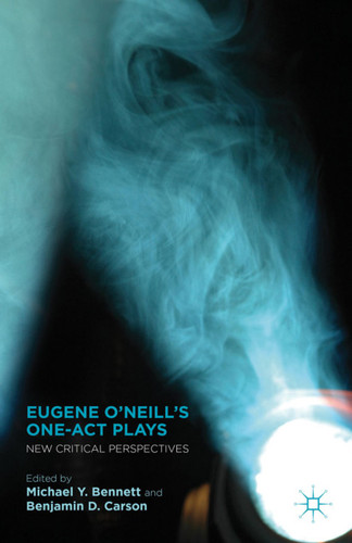 Eugene O’Neill’s One-Act Plays: New Critical Perspectives book cover by 