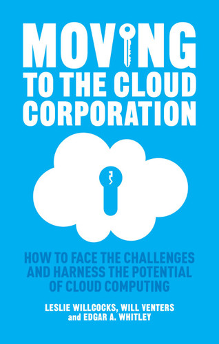Moving to the Cloud Corporation: How to face the challenges and harness the potential of cloud computing book cover by L. Willcocks, W. Venters, E. Whitley
