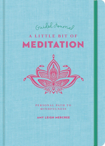 A Little Bit of Meditation Guided Journal: Your Personal Path to Mindfulness (Little Bit Series) book cover by Amy Leigh Mercree