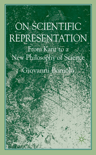 On Scientific Representations: From Kant to a New Philosophy of Science book cover by G. Boniolo