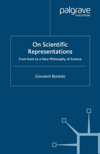 On Scientific Representations: From Kant to a New Philosophy of Science book cover by G. Boniolo