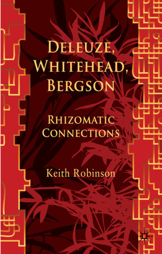 Deleuze, Whitehead, Bergson: Rhizomatic Connections book cover by 