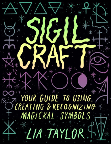 Sigil Craft: Your Guide to Using, Creating & Recognizing Magickal Symbols book cover by Lia Taylor