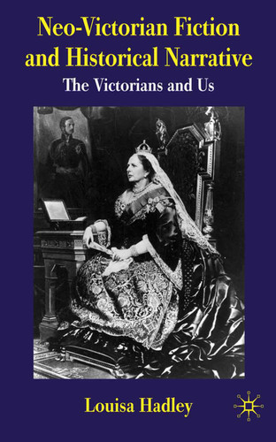 Neo-Victorian Fiction and Historical Narrative: The Victorians and Us book cover by L. Hadley