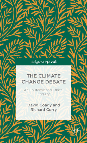 The Climate Change Debate: An Epistemic and Ethical Enquiry book cover by David Coady, R. Corry