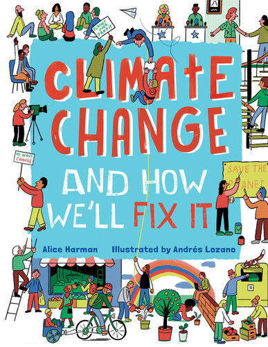 Climate Change and How We'll Fix It: The Real Problem and What We Can Do to Fix It book cover by Alice Harman