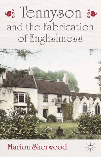 Tennyson and the Fabrication of Englishness book cover by M. Sherwood