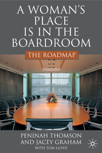 A Woman’s Place is in the Boardroom: The Roadmap book cover by P. Thomson, J. Graham, T. Lloyd