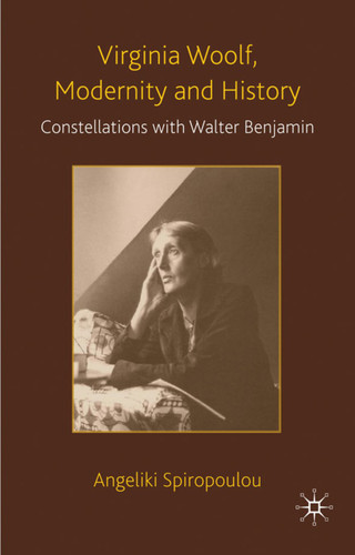 Virginia Woolf, Modernity and History: Constellations with Walter Benjamin book cover by Angeliki Spiropoulou