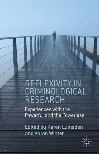 Reflexivity in Criminological Research: Experiences with the Powerful and the Powerless book cover by Aaron Winter
