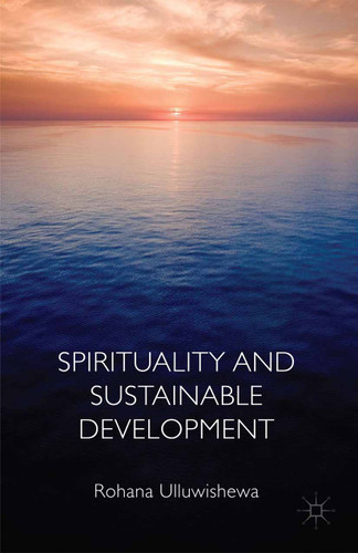 Spirituality and Sustainable Development book cover by Rohana Ulluwishewa