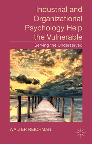 Industrial and Organizational Psychology Help the Vulnerable: Serving the Underserved book cover by 