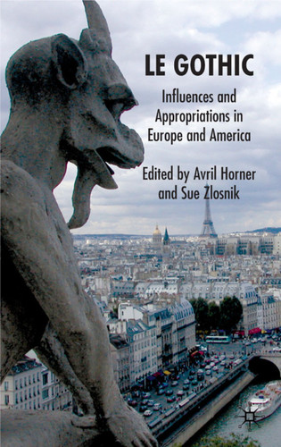 Le Gothic: Influences and Appropriations in Europe and America book cover by Avril Horner