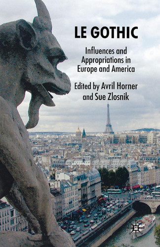 Le Gothic: Influences and Appropriations in Europe and America book cover by Avril Horner