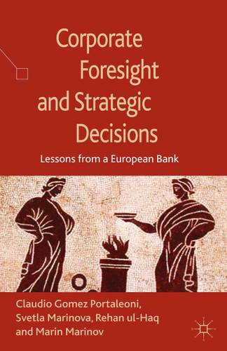 Corporate Foresight and Strategic Decisions: Lessons from a European Bank book cover by S. Marinova, R. Ul-Haq