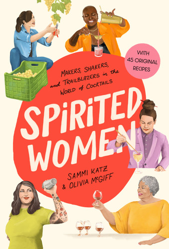 Spirited Women: Makers, Shakers, and Trailblazers in the World of Cocktails book cover by Sammi Katz, Olivia McGiff