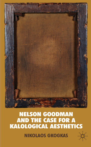 Nelson Goodman and the Case for a Kalological Aesthetics book cover by N. Gkogkas