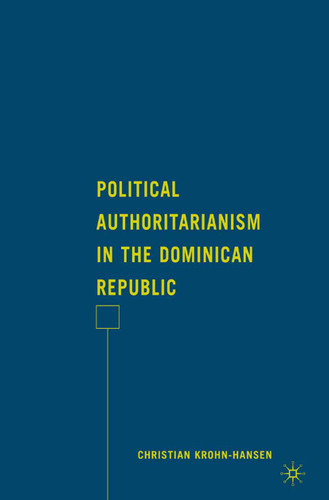 Political Authoritarianism in the Dominican Republic book cover by C. Krohn-Hansen