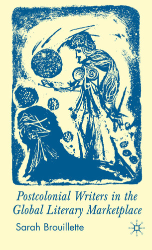 Postcolonial Writers in the Global Literary Marketplace book cover by S. Brouillette