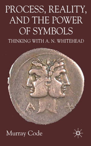 Process, Reality, and the Power of Symbols: Thinking with A.N. Whitehead book cover by M. Code