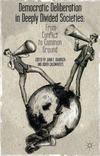 Democratic Deliberation in Deeply Divided Societies:: From Conflict to Common Ground book cover by 