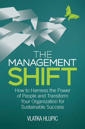 The Management Shift: How to Harness the Power of People and Transform Your Organization For Sustainable Success book cover by V. Hlupic