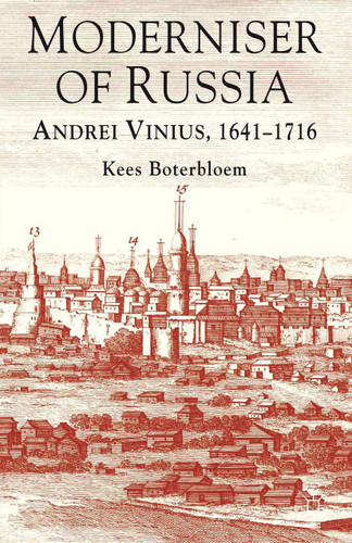 Moderniser of Russia: Andrei Vinius, 1641-1716 book cover by K. Boterbloem