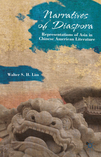 Narratives of Diaspora: Representations of Asia in Chinese American Literature book cover by W. Lim