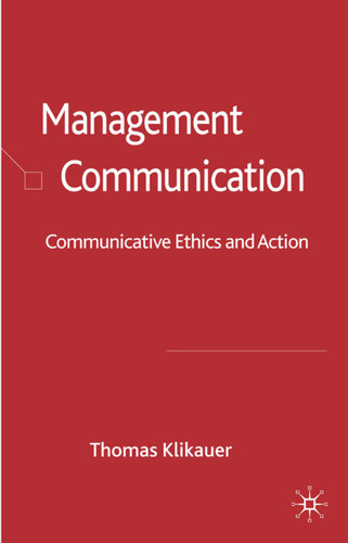 Management Communication: Communicative Ethics and Action book cover by Thomas Klikauer