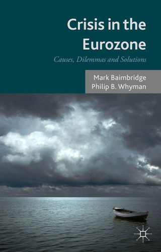 Crisis in the Eurozone: Causes, Dilemmas and Solutions book cover by M. Baimbridge, P. Whyman