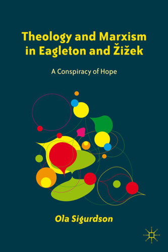 Theology and Marxism in Eagleton and Žižek: A Conspiracy of Hope book cover by O. Sigurdson