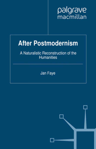 After Postmodernism: A Naturalistic Reconstruction of the Humanities book cover by Jan Faye
