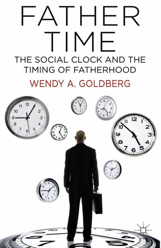 Father Time: The Social Clock and the Timing of Fatherhood book cover by W. Goldberg