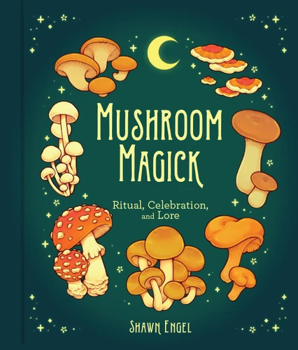 Mushroom Magick: Ritual, Celebration, and Lore book cover by Shawn Engel