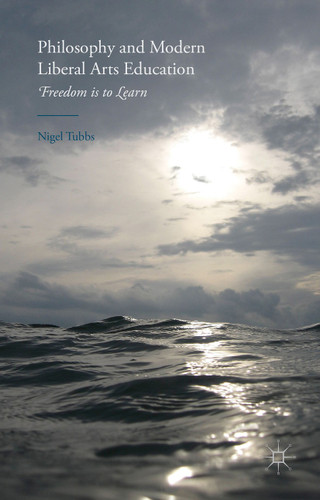 Philosophy and Modern Liberal Arts Education: Freedom is to Learn book cover by N. Tubbs