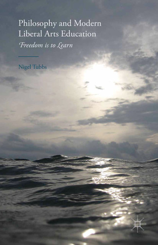 Philosophy and Modern Liberal Arts Education: Freedom is to Learn book cover by N. Tubbs