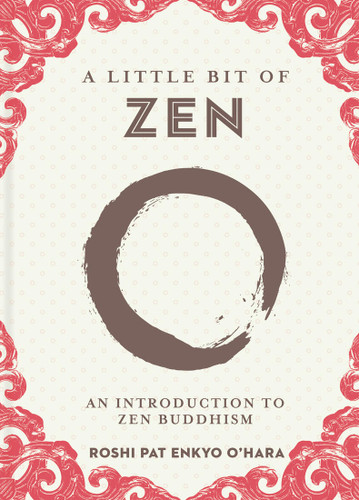 A Little Bit of Zen: An Introduction to Zen Buddhism (Little Bit Series) book cover by Roshi Pat Enkyo O’Hara
