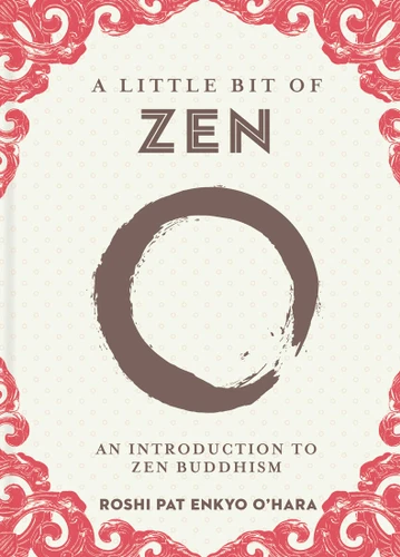 A Little Bit of Zen: An Introduction to Zen Buddhism (Little Bit Series) book cover by Roshi Pat Enkyo O’Hara