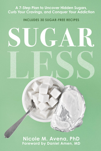 Sugarless: A 7-Step Plan to Uncover Hidden Sugars, Curb Your Cravings, and Conquer Your Addiction book cover by Nicole M. Avena