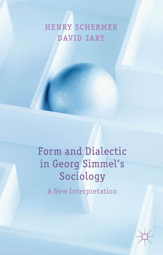 Form and Dialectic in Georg Simmel's Sociology: A New Interpretation book cover by H. Schermer, D. Jary