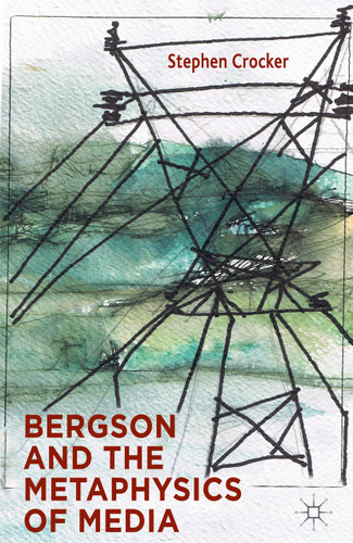 Bergson and the Metaphysics of Media book cover by S. Crocker