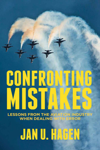 Confronting Mistakes: Lessons from the Aviation Industry when Dealing with Error book cover by J. Hagen