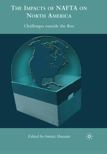 The Impacts of NAFTA on North America: Challenges outside the Box book cover by 