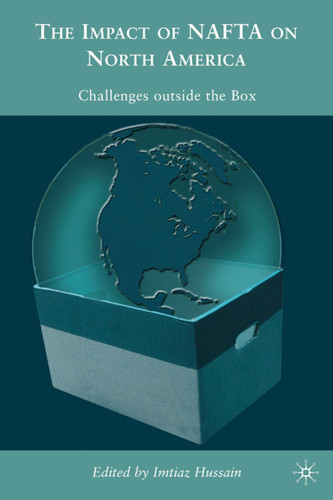 The Impacts of NAFTA on North America: Challenges outside the Box book cover by 