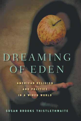 Dreaming of Eden: American Religion and Politics in a Wired World book cover by S. Thistlethwaite