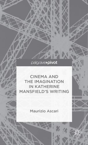 Cinema and the Imagination in Katherine Mansfield's Writing book cover by M. Ascari